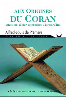 Alfred de Prémare - Aux origines du Coran